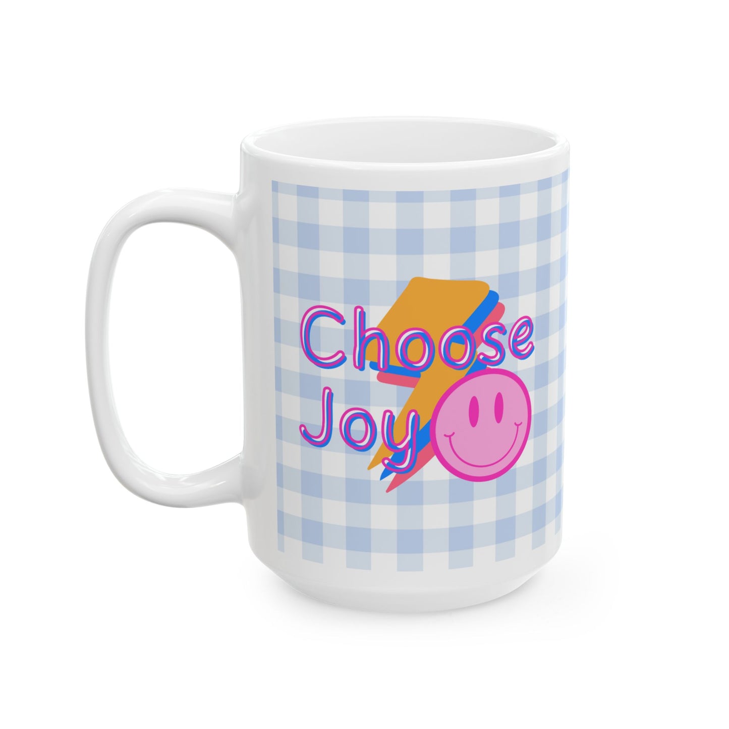Choose Joy Mug - Ceramic - 11oz & 15 oz