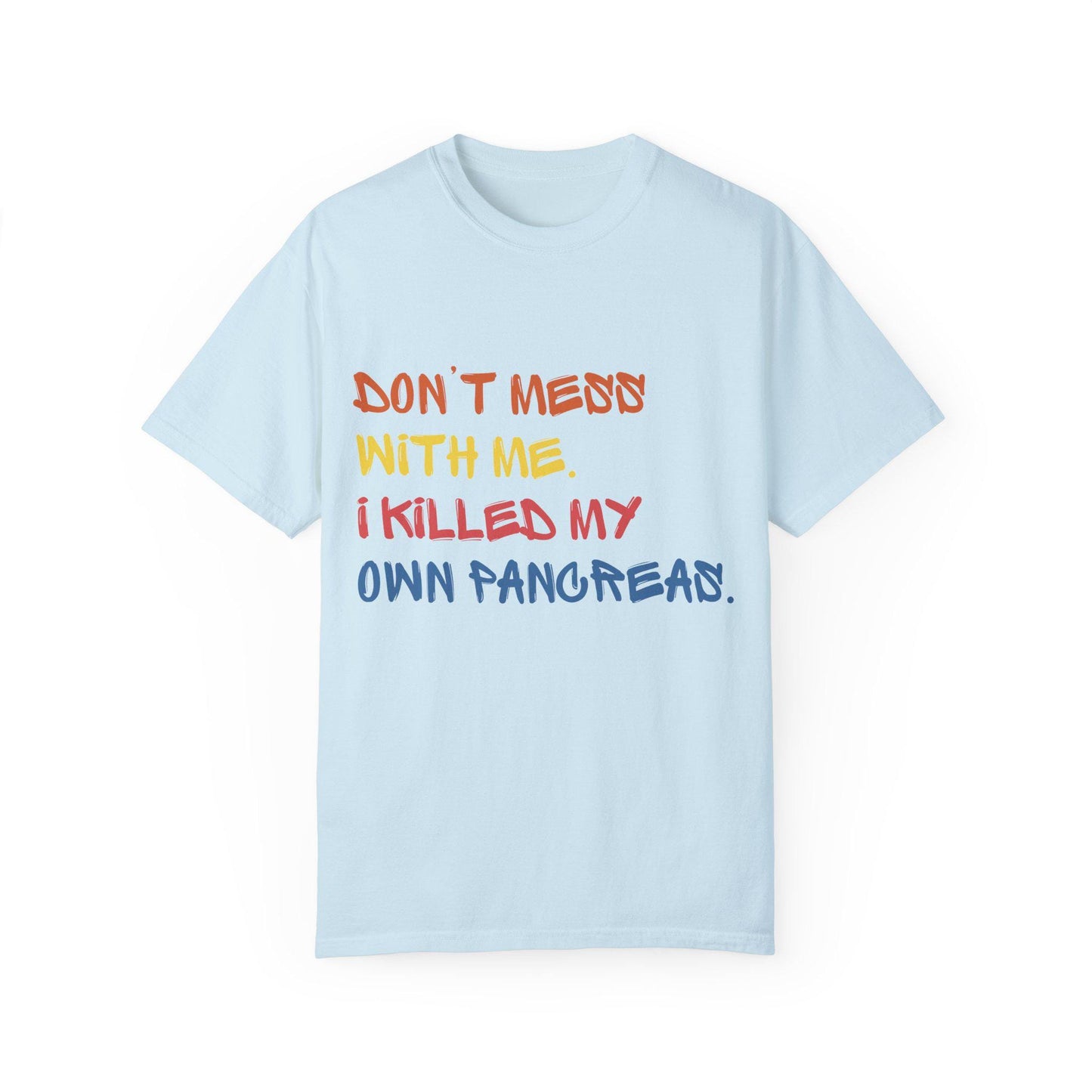 I Killed My Own Pancreas, Diabetes Humor Unisex Garment-Dyed T-shirt, Comfort Colors