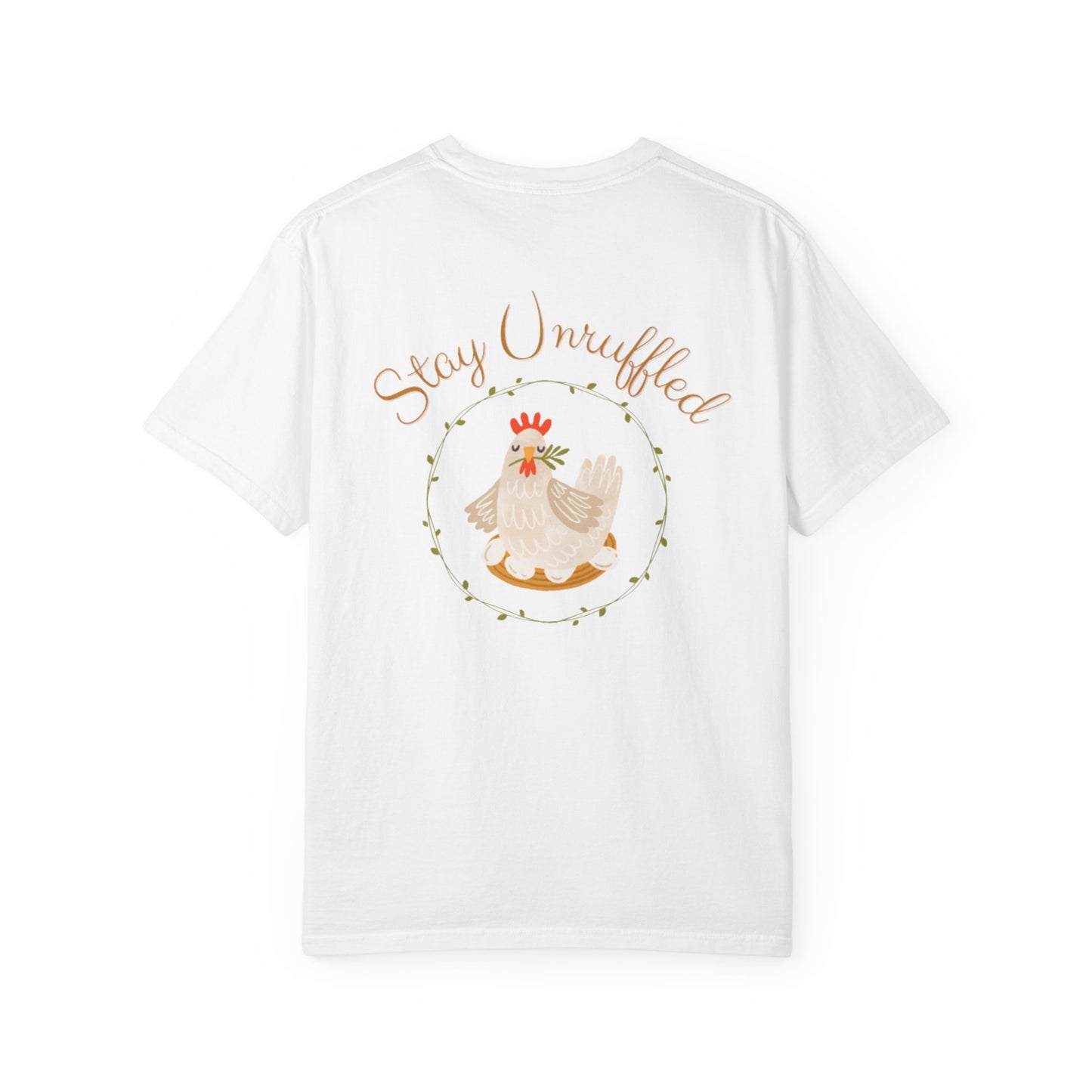 Roost & Ruffle "Stay Unruffled" T-Shirt, Garment-Dyed Tee, Funny Chicken Shirt, Casual Unisex Top