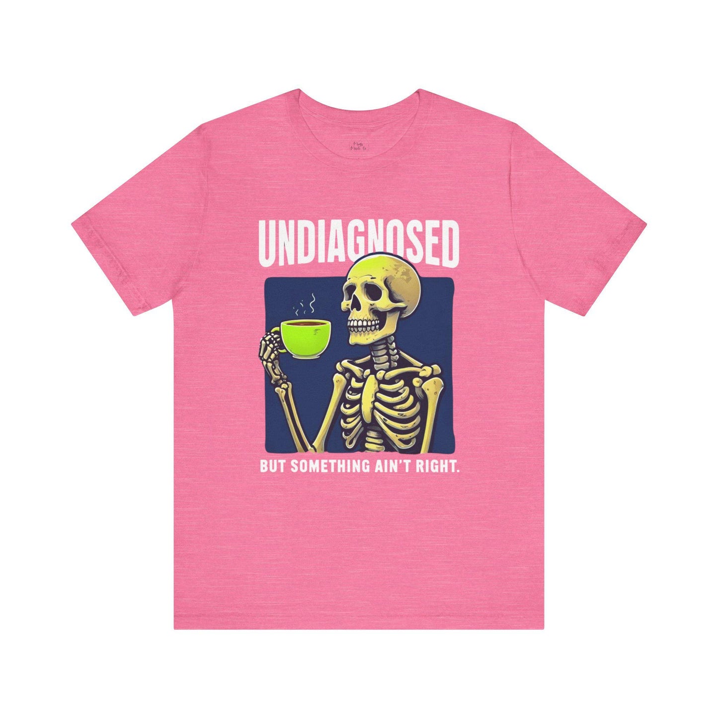 Funny Skeleton Unisex Tee, Quirky Graphic Shirt, Gift for Medical Students, Halloween Costume, Expressive Casual Wear, Undiagnosed Quote