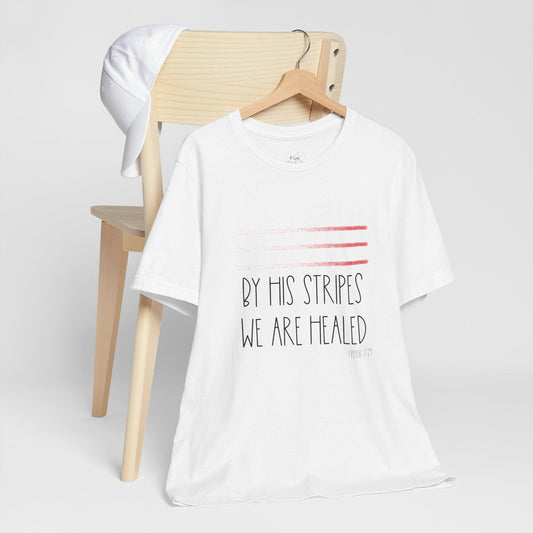Faith-Inspired Tee: 'By His Stripes We Are Healed' Unisex Jersey T-Shirt, Christian Apparel, Inspirational Gift, Casual Wear, Religious