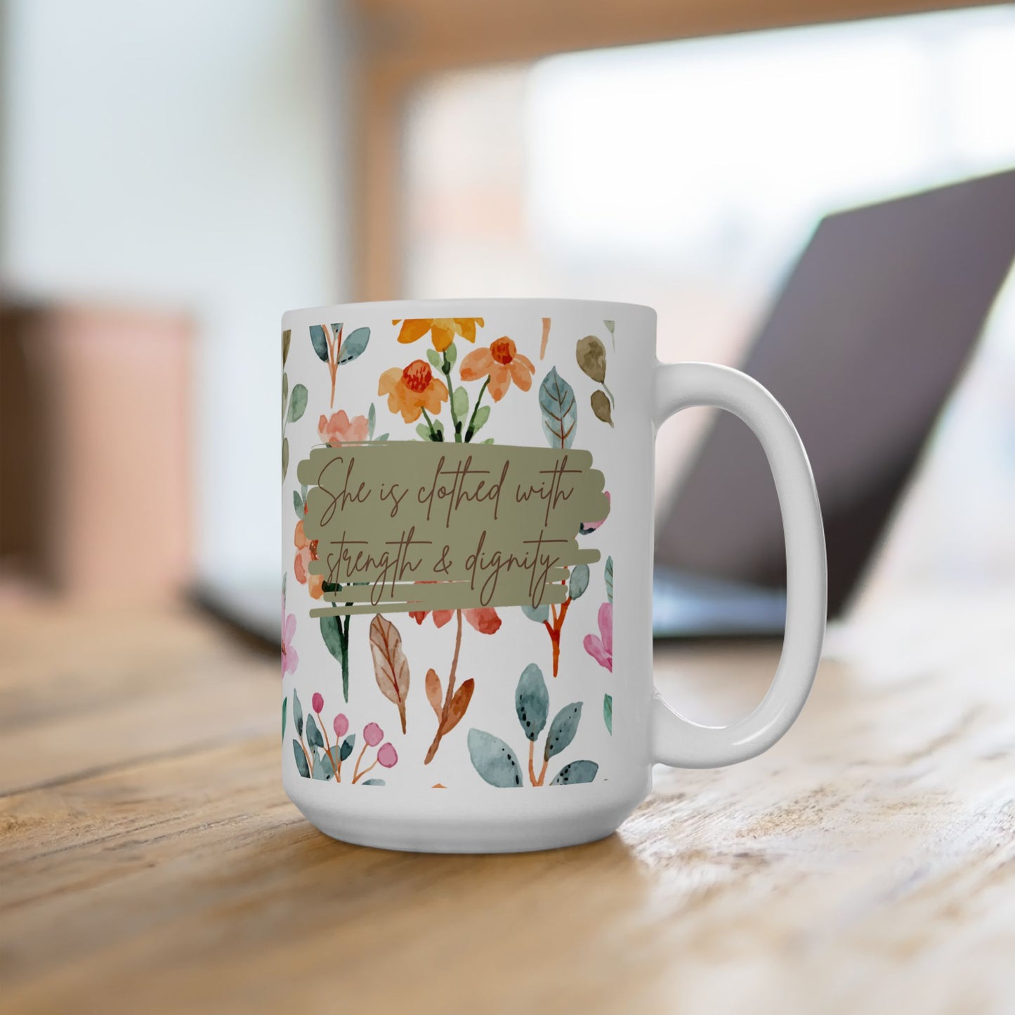 Floral Inspirational Ceramic Mug "She is Clothed with Strength & Dignity" - 11oz & 15oz
