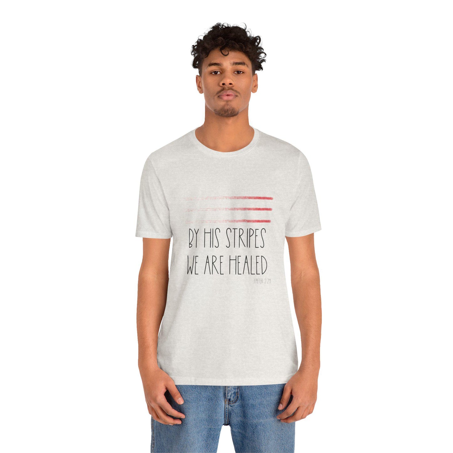 Faith-Inspired Tee: 'By His Stripes We Are Healed' Unisex Jersey T-Shirt, Christian Apparel, Inspirational Gift, Casual Wear, Religious