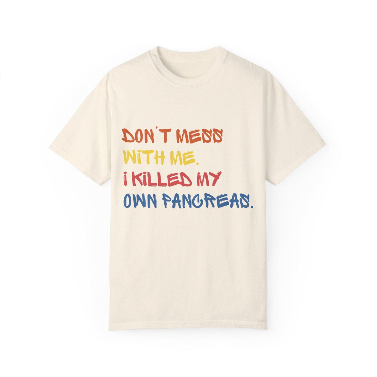 I Killed My Own Pancreas, Diabetes Humor Unisex Garment-Dyed T-shirt, Comfort Colors