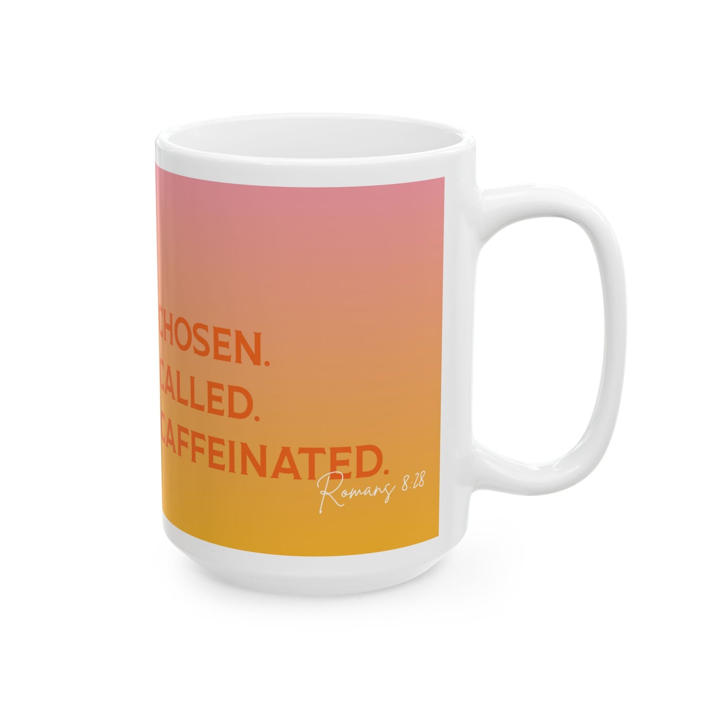 Chosen Called Caffeinated Romans 8:28 Ceramic Coffee Mug (11oz, 15oz)
