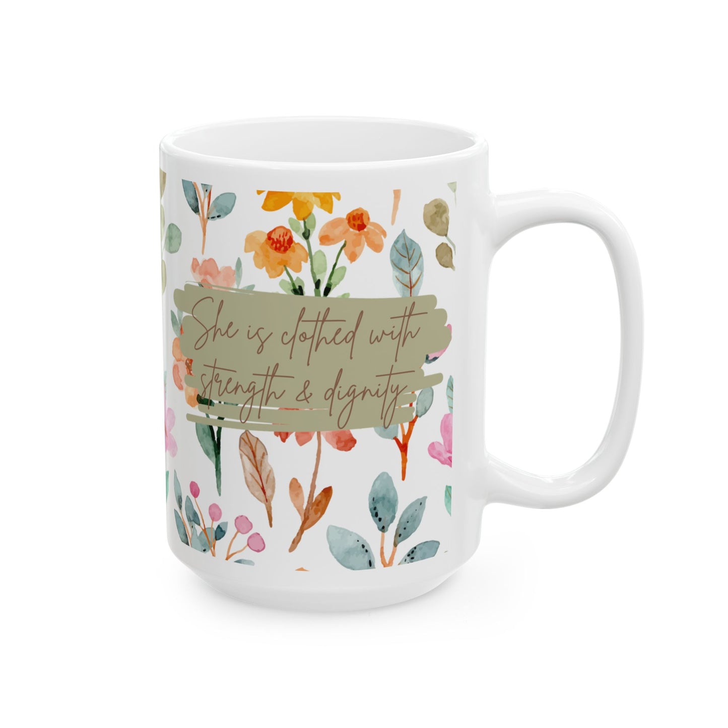 Floral Inspirational Ceramic Mug "She is Clothed with Strength & Dignity" - 11oz & 15oz
