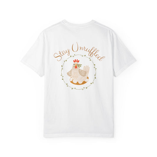 Roost & Ruffle "Stay Unruffled" T-Shirt, Garment-Dyed Tee, Funny Chicken Shirt, Casual Unisex Top