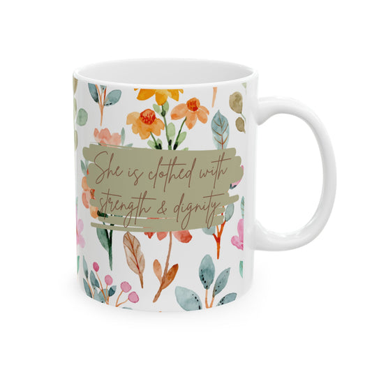 Floral Inspirational Ceramic Mug "She is Clothed with Strength & Dignity" - 11oz & 15oz