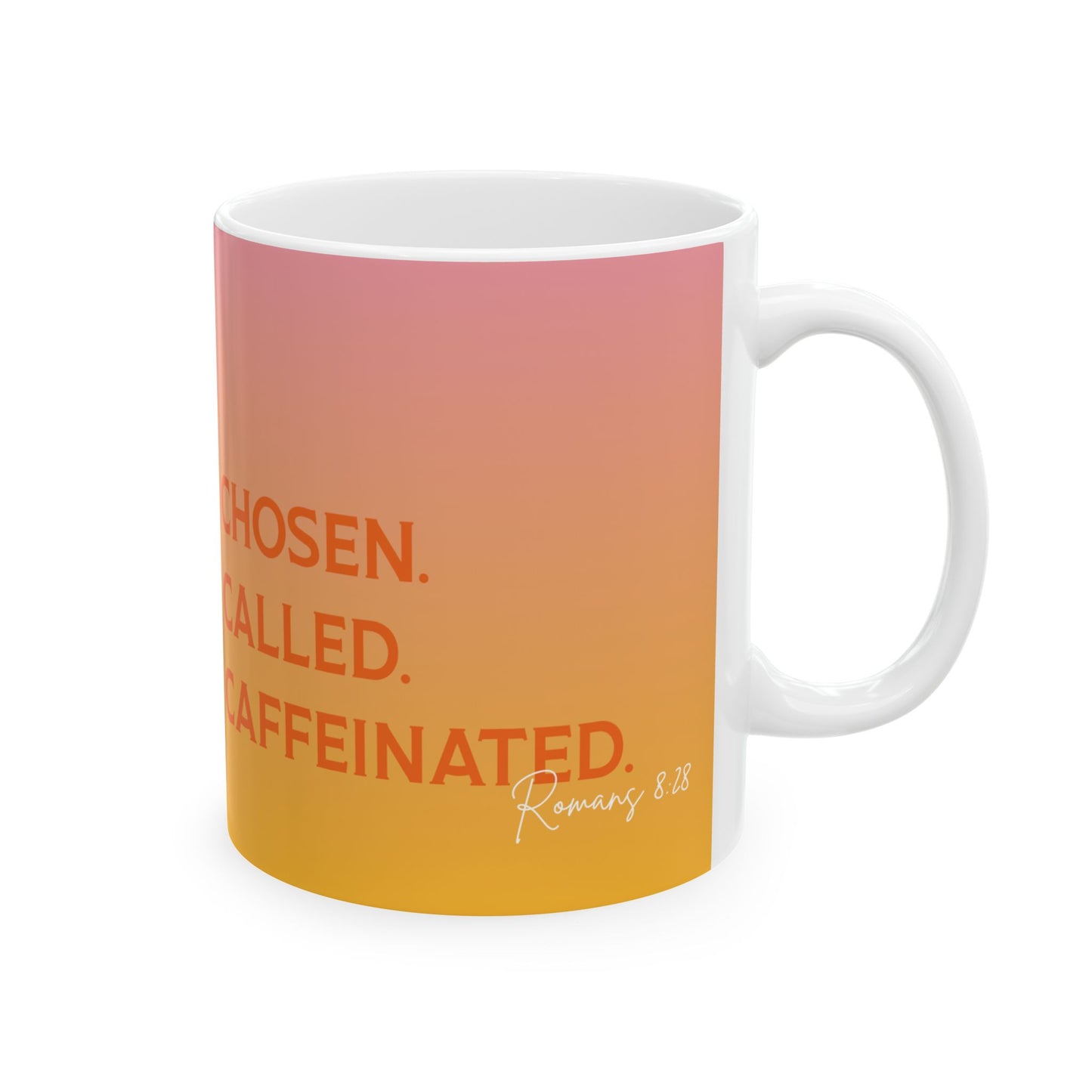 Chosen Called Caffeinated Romans 8:28 Ceramic Coffee Mug (11oz, 15oz)